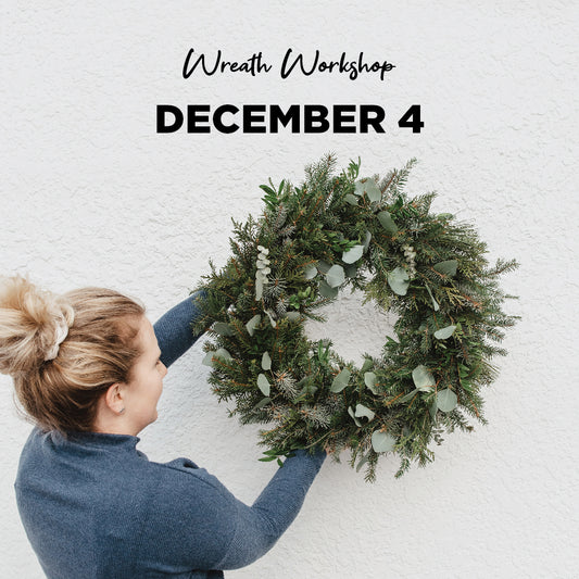 Wreath Workshop - DECEMBER 4